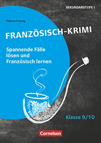 Lernkrimis für die SEK I - Französisch - Klasse 9/10: Französisch-Krimi - Spannende Fälle lösen und dabei lernen - Kopiervorlagen von Cornelsen Vlg Scriptor