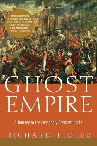 Ghost Empire: A Journey to the Legendary Constantinople