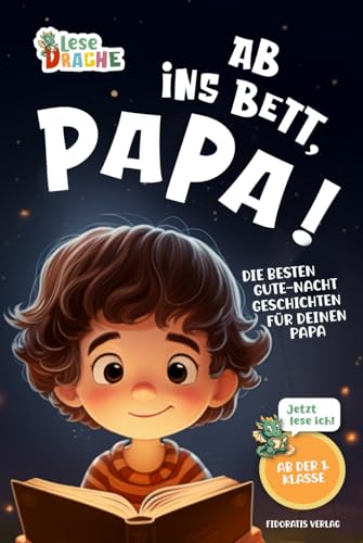 Ab ins Bett, Papa! - Die besten Gute-Nacht-Geschichten für deinen Papa: Das Erstlesebuch mit dem Lesen lernen Spaß macht. Das ideale Geschenk für ... dein Kind die Gute-Nacht-Geschichte vor.)