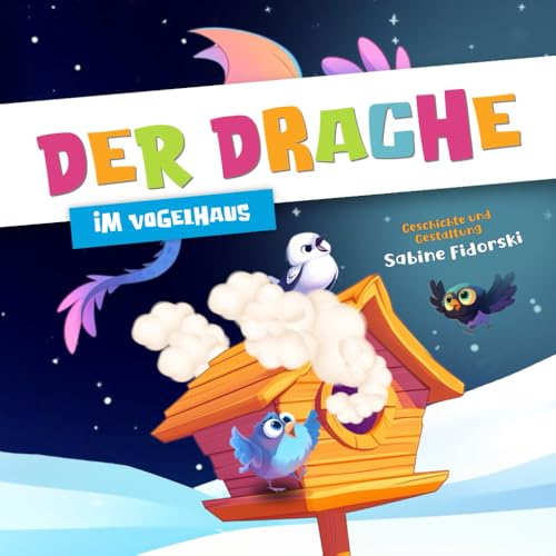 Der Drache im Vogelhaus: Magisches Winter Märchen zum Vorlesen - Gute-Nacht-Geschichte für Kinder ab 3 Jahren (Sternenstaub Minis) von Fidoratis Verlag