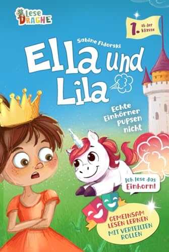 Ella und Lila - Echte Einhörner pupsen nicht - Gemeinsam Lesen lernen mit verteilten Rollen ab der 1. Klasse: Das lustige Erstlesebuch mit Lila, dem ... mit dem pupsenden Einhorn, Band 1) Ella und Lila - Echte Einhörner pupsen nicht - Gemeinsam Lesen lernen mit verteilten Rollen ab der 1. Klasse: Das lustige Erstlesebuch mit Lila, dem ... mit dem pupsenden Einhorn, Band 1)