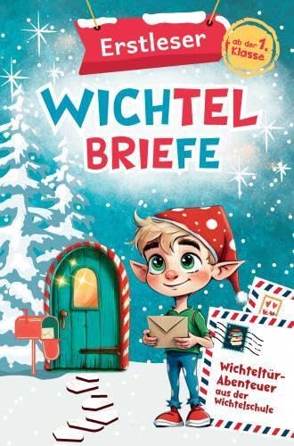 Erstleser Wichtelbriefe: Wichteltür-Abenteuer aus der Wichtelschule: Fertige Wichtelpost für die Wichteltür in Silbenschrift zum Ausschneiden und sofort verwenden | Ab der 1. Klasse Erstleser Wichtelbriefe: Wichteltür-Abenteuer aus der Wichtelschule: Fertige Wichtelpost für die Wichteltür in Silbenschrift zum Ausschneiden und sofort verwenden | Ab der 1. Klasse von Bookmundo