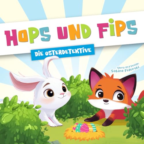 Hops und Flip - Die Osterdetektive: Zauberhaftes Oster-Bilderbuch zum Vorlesen - Kinderbuch mit Osterhase und Waldtieren für Kinder ab 3 Jahren (Sternenstaub Minis) von Fidoratis Verlag