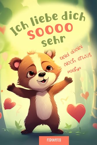 Ich liebe dich sooo sehr und dann noch etwas mehr: ein zauberhaftes Geschenkbuch mit liebevollen Vergleichen für Kinder Ich liebe dich sooo sehr und dann noch etwas mehr: ein zauberhaftes Geschenkbuch mit liebevollen Vergleichen für Kinder von Fidoratis