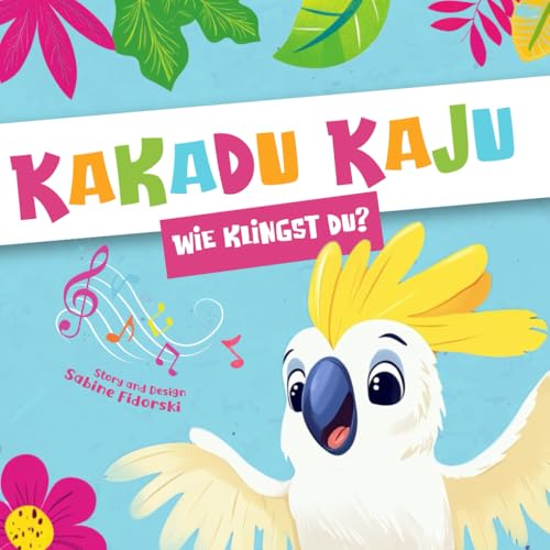 Kakadu Kaju - Wie klingst du?: Magisches Dschungel Märchen zum Vorlesen - Bilderbuch für Kinder ab 3 Jahren (Sternenstaub Minis) von Fidoratis Verlag