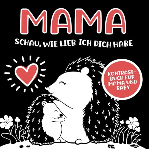Mama schau, wie lieb ich dich habe: Kontrastbuch als Geschenk für Mama zum gemeinsamen Entdecken und Staunen mit ihrem Baby Mama schau, wie lieb ich dich habe: Kontrastbuch als Geschenk für Mama zum gemeinsamen Entdecken und Staunen mit ihrem Baby