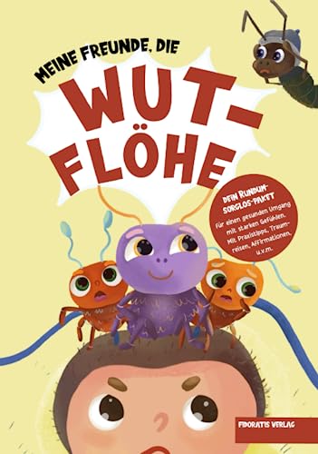 Meine Freunde, die Wutflöhe: Wut und weitere starke Gefühle gemeinsam und gelassen meistern mit der Gefühlsfloh-Methode - Kinderbuch ab 2 Jahren (Der kleine Käfer) Meine Freunde, die Wutflöhe: Wut und weitere starke Gefühle gemeinsam und gelassen meistern mit der Gefühlsfloh-Methode - Kinderbuch ab 2 Jahren (Der kleine Käfer)