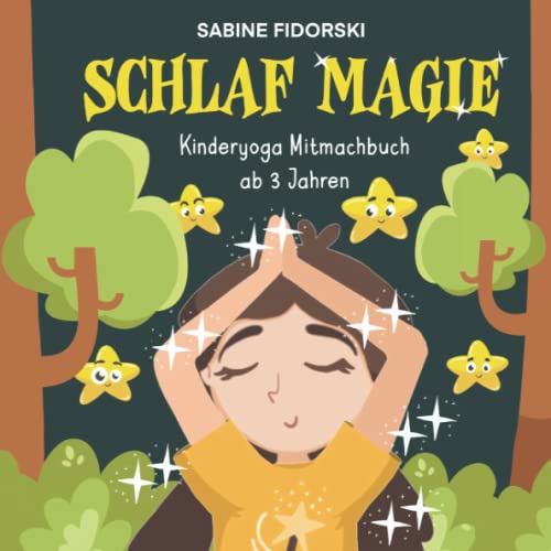 Schlaf Magie - Kinderyoga Mitmachbuch ab 3 Jahren: Yoga für Kinder mit Yogakarten zum Ausschneiden und Spielen im Anhang (Yoga Magie) Schlaf Magie - Kinderyoga Mitmachbuch ab 3 Jahren: Yoga für Kinder mit Yogakarten zum Ausschneiden und Spielen im Anhang (Yoga Magie) von Independently published