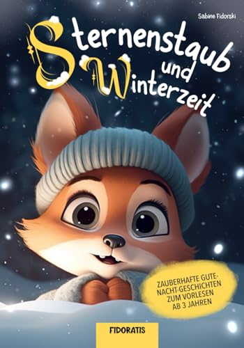 Sternenstaub und Winterzeit: zauberhafte Gute-Nacht-Geschichten zum Vorlesen ab 3 Jahren (Sternenstaub und Vorlesezeit) Sternenstaub und Winterzeit: zauberhafte Gute-Nacht-Geschichten zum Vorlesen ab 3 Jahren (Sternenstaub und Vorlesezeit)