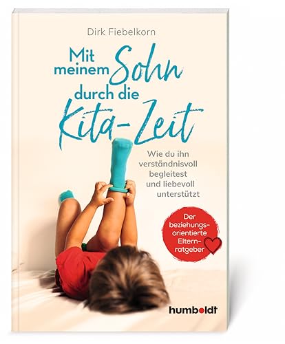 Mit meinem Sohn durch die Kita-Zeit: Wie du ihn verständnisvoll begleitest und liebevoll unterstützt. Der beziehungsorientierte Elternratgeber Mit meinem Sohn durch die Kita-Zeit: Wie du ihn verständnisvoll begleitest und liebevoll unterstützt. Der beziehungsorientierte Elternratgeber