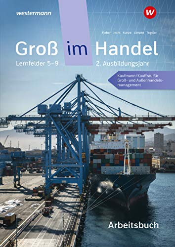 Groß im Handel - KMK-Ausgabe: 2. Ausbildungsjahr Lernfelder 5 bis 9 - Kaufmann/Kauffrau für Groß- und Außenhandelsmanagement Arbeitsbuch