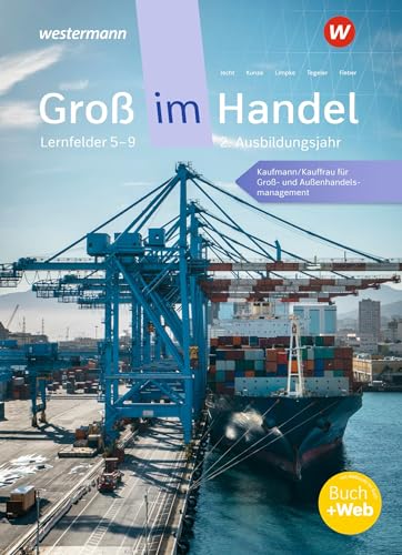 Groß im Handel - KMK-Ausgabe. Schülerband. 2. Ausbildungsjahr Lernfelder 5 bis 9: Kaufmann/Kauffrau für Groß- und Außenhandelsmanagement von Westermann Berufl.Bildung