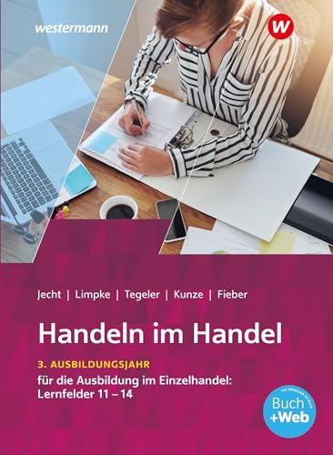 Handeln im Handel: 3. Ausbildungsjahr im Einzelhandel: Lernfelder 11 bis 14 Schülerband