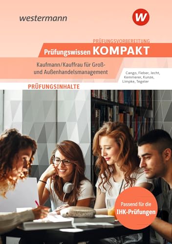 Prüfungsvorbereitung Prüfungswissen KOMPAKT - Kaufmann/Kauffrau für Groß- und Außenhandelsmanagement (Prüfungswissen kompakt: Kauffrau/Kaufmann für ... Abschlussprüfung Teil 1 und Teil 2) von Westermann Berufliche Bildung