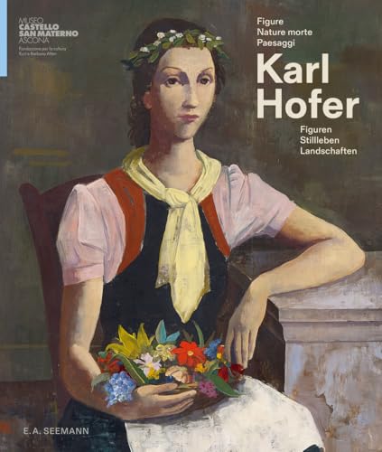 Karl Hofer: Figure, nature morte, paesaggi / Figuren, Stillleben, Landschaften (ital./dt.) von Seemann Henschel GmbH