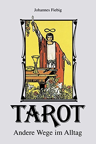 Tarot. Andere Wege im Alltag: Vorw. v. Evelin Bürger
