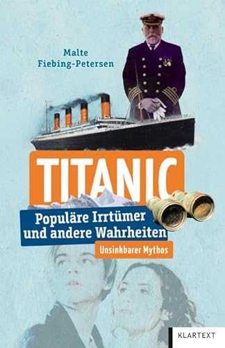 Titanic: Populäre Irrtümer und andere Wahrheiten (Irrtümer und Wahrheiten) von KLARTEXT