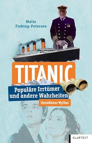 Titanic: Populäre Irrtümer und andere Wahrheiten (Irrtümer und Wahrheiten)
