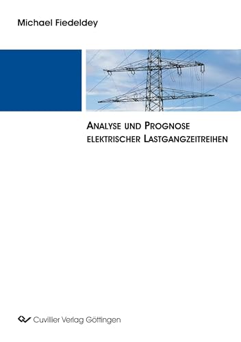 Analyse und Prognose elektrischer Lastgangzeitreihen Analyse und Prognose elektrischer Lastgangzeitreihen
