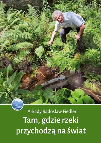 Tam, gdzie rzeki przychodzą na świat von Bernardinum