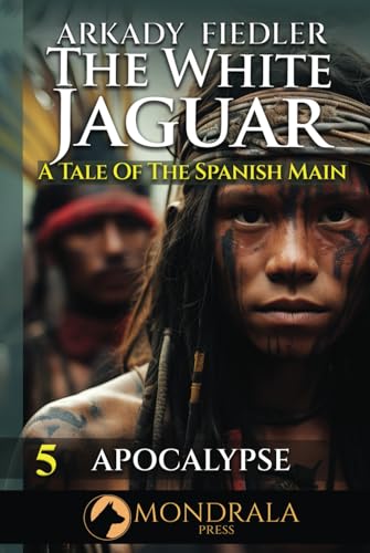 White Jaguar 5: A Tale of the Spanish Main (The White Jaguar, Band 5) von Mondrala Press