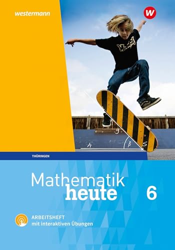 Mathematik heute 6. Arbeitsheft mit interaktiven Übungen. Thüringen: Ausgabe 2018 von Westermann Schulbuch