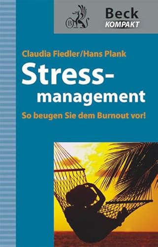 Stressmanagement: So beugen Sie dem Burnout vor! (Beck kompakt)