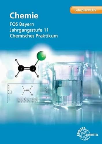 Chemie FOS Bayern Jahrgangsstufe 11 Chemisches Praktikum von Europa-Lehrmittel