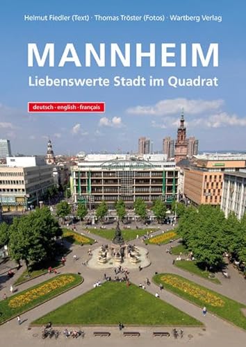 Mannheim: Liebenswerte Stadt im Quadrat. Dtsch.-Engl.-Französ. (Farbbildband) von Wartberg Verlag