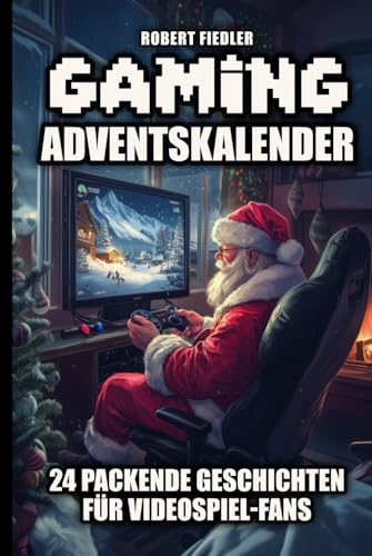 Gaming-Adventskalender: 24 packende Geschichten für Gamer – Das ideale Geschenk für Videospiel-Fans!