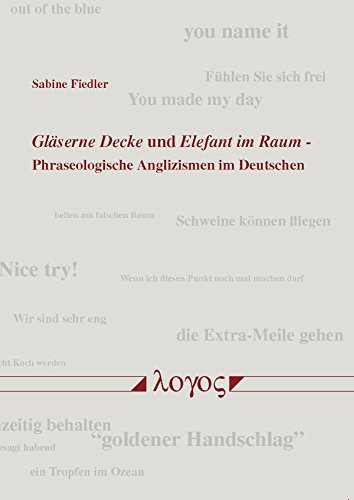 Gläserne Decke und Elefant im Raum: Phraseologische Anglizismen im Deutschen