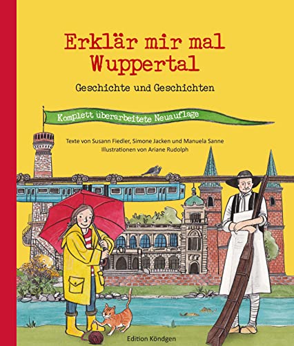 Erklär mir mal Wuppertal: Geschichte und Geschichten Erklär mir mal Wuppertal: Geschichte und Geschichten von Edition Köndgen
