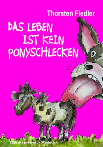 Das Leben ist kein Ponyschlecken: Realsatire powered by Offenbach