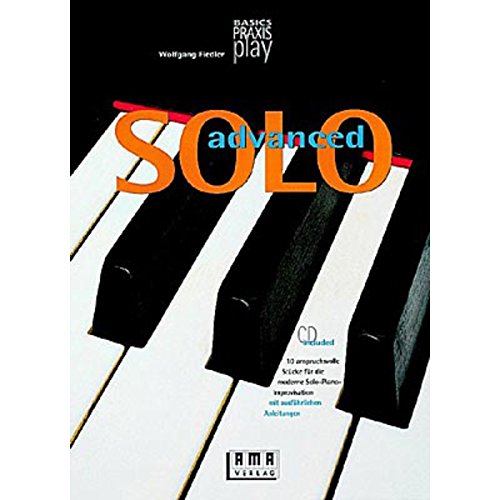 Advanced-Solo: 10 anspruchsvolle Stücke für die moderne Solo-Piano-Improvisation. Mit ausführlichen Anleitungen