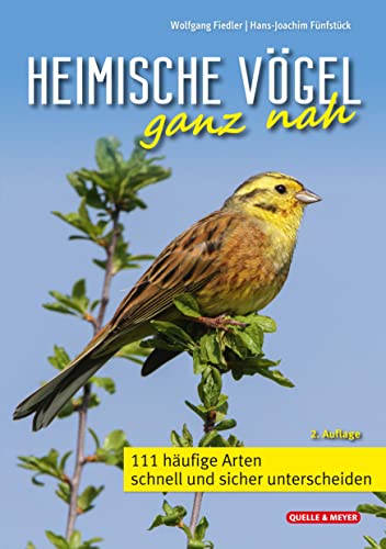 Heimische Vögel ganz nah: 111 häufige Arten schnell und sicher unterscheiden von Quelle & Meyer