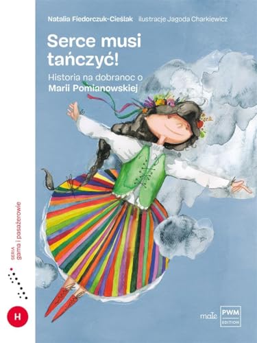 Serce musi tańczyć: Historia na dobranoc o Marii Pomianowskiej