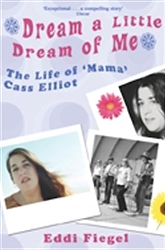 Dream a Little Dream of Me: The Life of 'Mama' Cass Elliot
