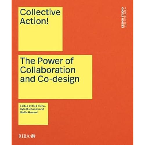 Collective Action!: The Power of Collaboration and Co-design (Design Studio 2023, 6, Band 6) von RIBA Publishing