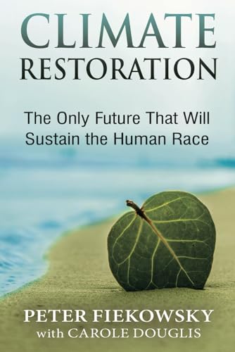 Climate Restoration: The Only Future That Will Sustain the Human Race von Rivertowns Books