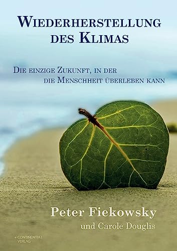 Wiederherstellung des Klimas: Die einzige Zukunft, in der die Menschheit überleben kann