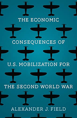 The Economic Consequences of U.s. Mobilization for the Second World War von Yale University Press
