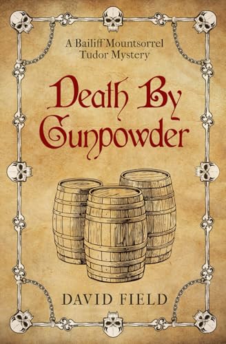 Death By Gunpowder (The Bailiff Mountsorrel Tudor Mysteries, Band 6) von Sapere Books