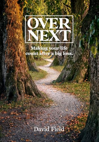 Over Next: Making your life count after a big loss. von Independently published