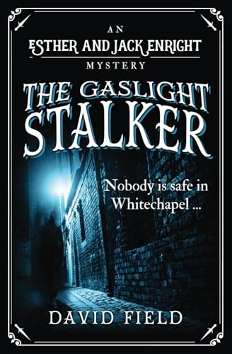 The Gaslight Stalker: Nobody is safe in Whitechapel... (Esther & Jack Enright Mystery, Band 1) von Sapere Books