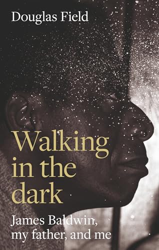 Walking in the dark: James Baldwin, my father, and me von Manchester University Press