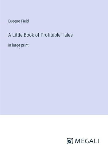 A Little Book of Profitable Tales: in large print von Megali Verlag