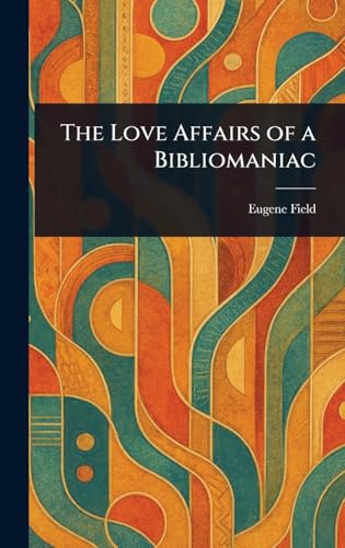 The Love Affairs of a Bibliomaniac von Anson Street Press