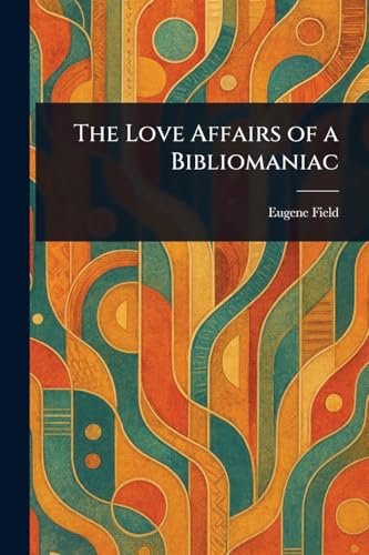 The Love Affairs of a Bibliomaniac von Anson Street Press