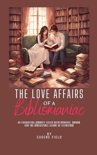 The Love Affairs of a Bibliomaniac: Classic Romance Novels von Independently published