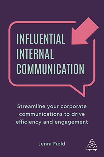 Influential Internal Communication: Streamline Your Corporate Communication to Drive Efficiency and Engagement von Kogan Page